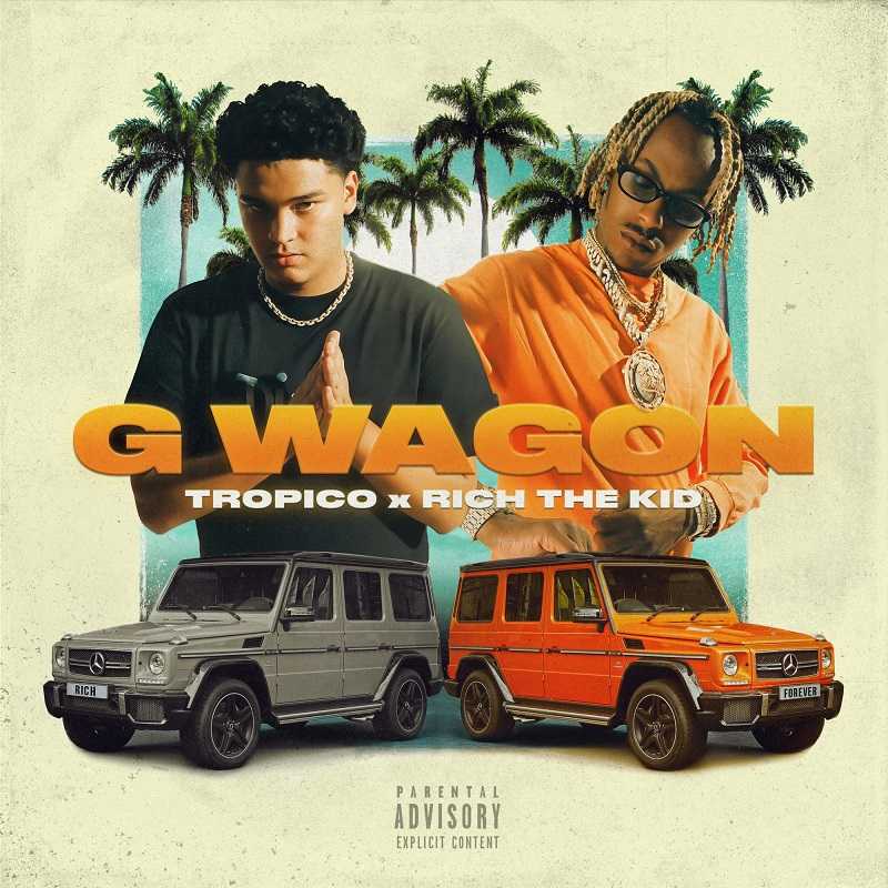 Tropico & Rich The Kid - G Wagon